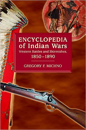 Encyclopedia of Indian Wars: Western Battles and Skirmishes, 1850 - 1890 Encyclopedia of Indian Wars: Western Battles and Skirmishes, 1850 - 1890
