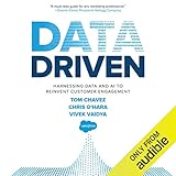 Data Driven: Harnessing Data and AI to Reinvent Customer Engagement by 