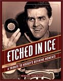Front cover for the book Etched in Ice: A Tribute to Hockey's Defining Moments by Michael McKinley