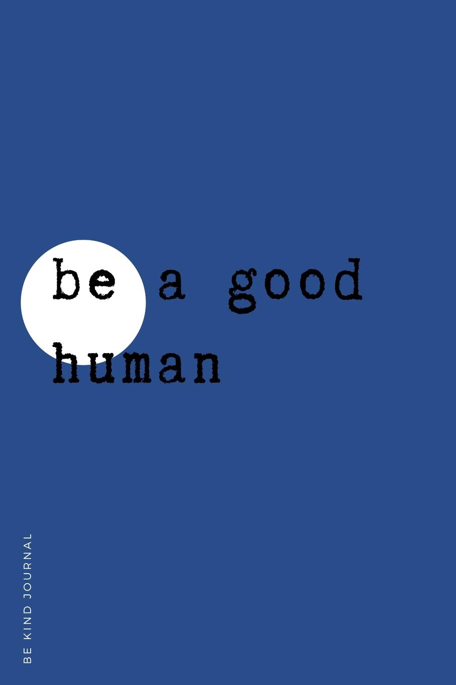 Be A Nice Human Quotes Buy Be Kind Journal Be A Good Human: Choose Kind And Be A Better Person  Lined Composition Notebook With Inspiring Quotes Kindness Gift Book Online  At Low Prices In India | Be