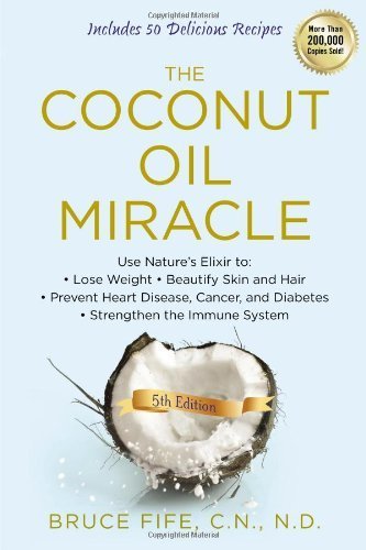 By Bruce Fife - Coconut Oil Miracle (5th edition) (12.2.2013)