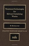 Treatment Technologies for Solvent Containing Wastes, Breton, M., 0815511582