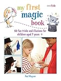 My First Magic Book: 50 fun tricks and illusions for children aged 7 years + (My First.......book) by Paul Megram