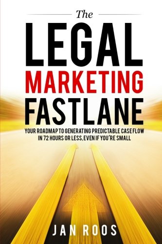 Download The Legal Marketing Fastlane: Your Roadmap to Generating Real Leads in 72 Hours or Less, Even If You're Small Download The Legal Marketing Fastlane: Your Roadmap to Generating Real Leads in 72 Hours or Less, Even If You're Small