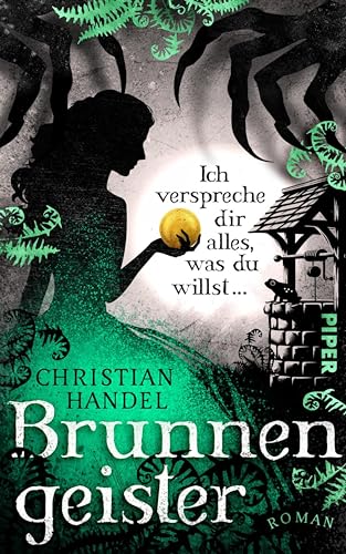 Brunnengeister – Ich verspreche dir alles, was du willst ...: Roman | Düster-atmosphärische Fairy-Tale-Fantasy