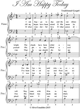 I Am Happy Today Easy Piano Sheet Music Kindle Edition By Gospel Traditional Silvertonalities Arts Photography Kindle Ebooks Amazon Com I Am Happy Today Easy Piano Sheet Music Kindle Edition By Gospel Traditional Silvertonalities Arts Photography Kindle Ebooks Amazon Com