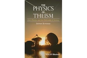 The Physics of Theism: God, Physics, and the Philosophy of Science