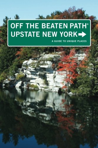 Upstate New York Off the Beaten Path®: A Guide To Unique Places (Off the Beaten Path Series) by Susan Finch