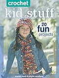 Crochet Kid Stuff: 20 Fun Projects