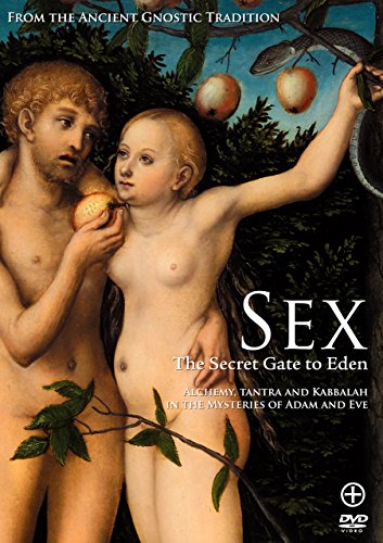 Sex: The Secret Gate to Eden DVD: Alchemy, Tantra, and Kabbalah in the Mysteries of Adam and Eve Sex: The Secret Gate to Eden DVD: Alchemy, Tantra, and Kabbalah in the Mysteries of Adam and Eve