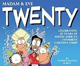 Madam & Eve: Twenty: Celebrating 20 Years of South Africa's Favourite Cartoon Strip (MADAM AND EVE)