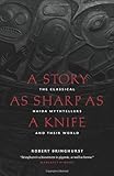 A Story as Sharp as a Knife: The Classical Haida Mythtellers and Their World (Masterworks of the Cla by Robert Bringhurst
