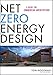 Net Zero Energy Design: A Guide for Commercial Architecture
