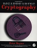 Disappearing Cryptography: Being and Nothingness on the Net (The Morgan Kaufmann Series in Software by Peter Wayner