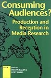 Consuming Audiences? : Production and Reception in Media Research, , 1572731761