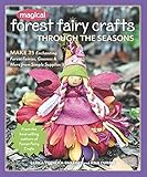 Magical Forest Fairy Crafts Through the Seasons: Make 25 Enchanting Forest Fairies, Gnomes & More from Simple Supplies by Lenka Vodicka-Paredes, Asia Currie