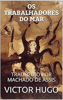 Livro OS TRABALHADORES DO MAR: TRADUZIDO POR MACHADO DE ASSIS