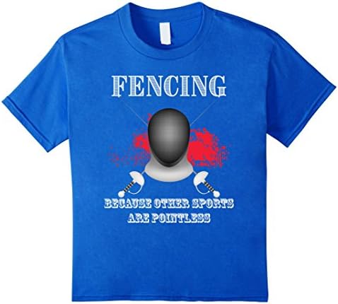 Kids Fencing Because Other Sports Are Pointless T Shirt 4 Royal Blue