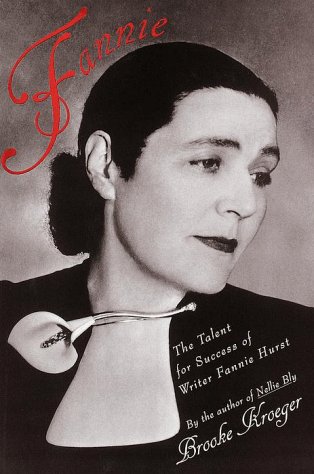 Fannie: The Talent for Success of Writer Fannie Hurst by Brooke Kroeger