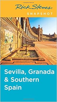 Rick Steves Snapshot Sevilla, Granada & Southern Spain, by Rick Steves