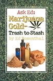 Ask Ed: Marijuana Gold: Trash to Stash