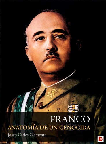 Franco: Anatomía de un genocida (Spanish Edition)