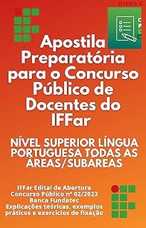 Livro Apostila Preparatória para o Concurso Público de Docentes do IFFar Nível Superior Língua Portuguesa Todas as áreas e subáreas: Banca Fundatec. Explicações Teóricas, exemplos e questões de concursos.
