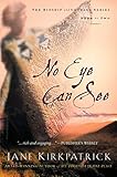 No Eye Can See (Kinship and Courage Series #2) by Jane Kirkpatrick