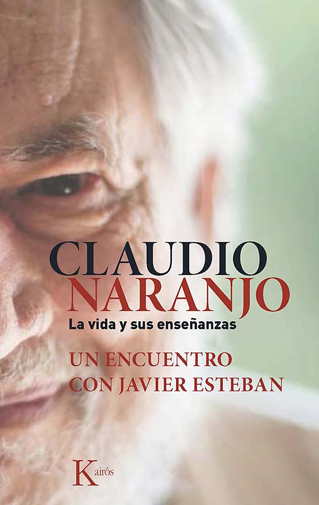 Claudio Naranjo. La vida y sus enseñanzas: Un encuentro con Javier Esteban (Sabiduría perenne)