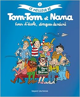 Le Meilleur De Tom Tom Et Nana Tome 2 Fous D Ecole Dingues De Recre Amazon Fr Despres Bernadette Cohen Jacqueline Reberg Evelyne Viansson Ponte Catherine Chaurand Remi Livres