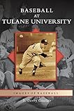 Baseball at Tulane University by S Derby Gisclair