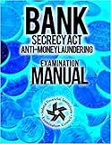 Bank Secrecy Act/ Anti-Money Laundering Examination Manual  (AML) :Examination Procedures: Narrative Guidance and Background Information
