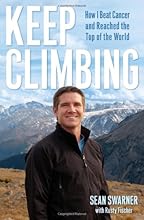 Keep Climbing: How I Beat Cancer and Reached the Top of the World