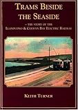 Image de Trams Beside the Seaside: The Story of the Llandudno & Colwyn Bay Electric Railway