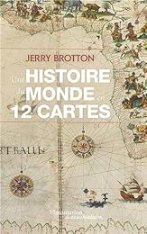 Une  histoire du monde en 12 cartes