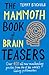 The Mammoth Book of Brain Teasers by 