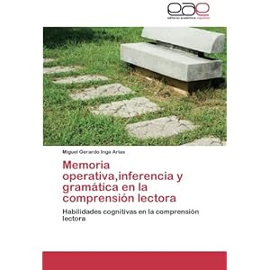 Memoria operativa,inferencia y gramática en la comprensión lectora: Habilidades cognitivas en la comprensión lectora (Spanish Edition)