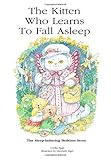 The Kitten Who Learns to Fall Asleep: The Sleep-inducing Bedtime Story (Volume 1) by Cecilia Egan, Elizabeth Alger