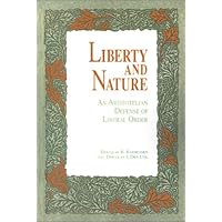 Liberty and Nature: An Aristotelian Defense of Liberal Order