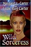 Wild Sorceress, Carter, Margaret L. and Carter, Leslie Roy, 1592798659