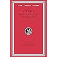 Cicero: De re Publica (On the Republic) , De Legibus (On the Laws) (Loeb Classical Library No. 213)