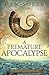 A Premature Apocalypse (The Dry Bones Society) by 