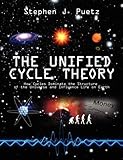 The Unified Cycle Theory: How Cycles Dominate the Structure of the Universe and Influence Life on Earth