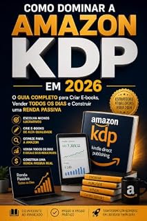 Livro Como Dominar a Amazon KDP em 2026 : O Guia Completo para Criar E-books, Vender Todos os Dias e Construir uma Renda Passiva