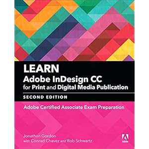 Learn Adobe InDesign CC for Print and Digital Media Publication: Adobe Certified Associate Exam Preparation
