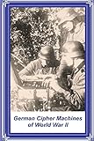 Front cover for the book German Cipher Machines of World War II by David Mowry