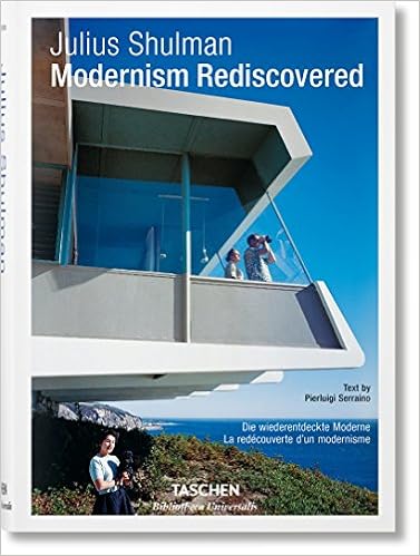 Julius Shulman. Modernism Rediscovered (Bibliotheca Universalis) (Multilingual Edition), by Pierluigi Serraino