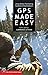 GPS Made Easy: Using Global Positioning Systems in the Outdoors by Lawrence Letham