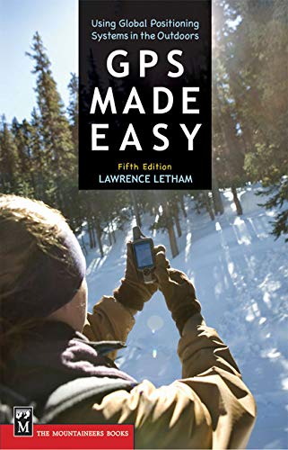 GPS Made Easy: Using Global Positioning Systems in the Outdoors by Lawrence Letham