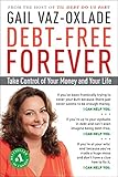 Debt-Free Forever: Take Control of Your Money and